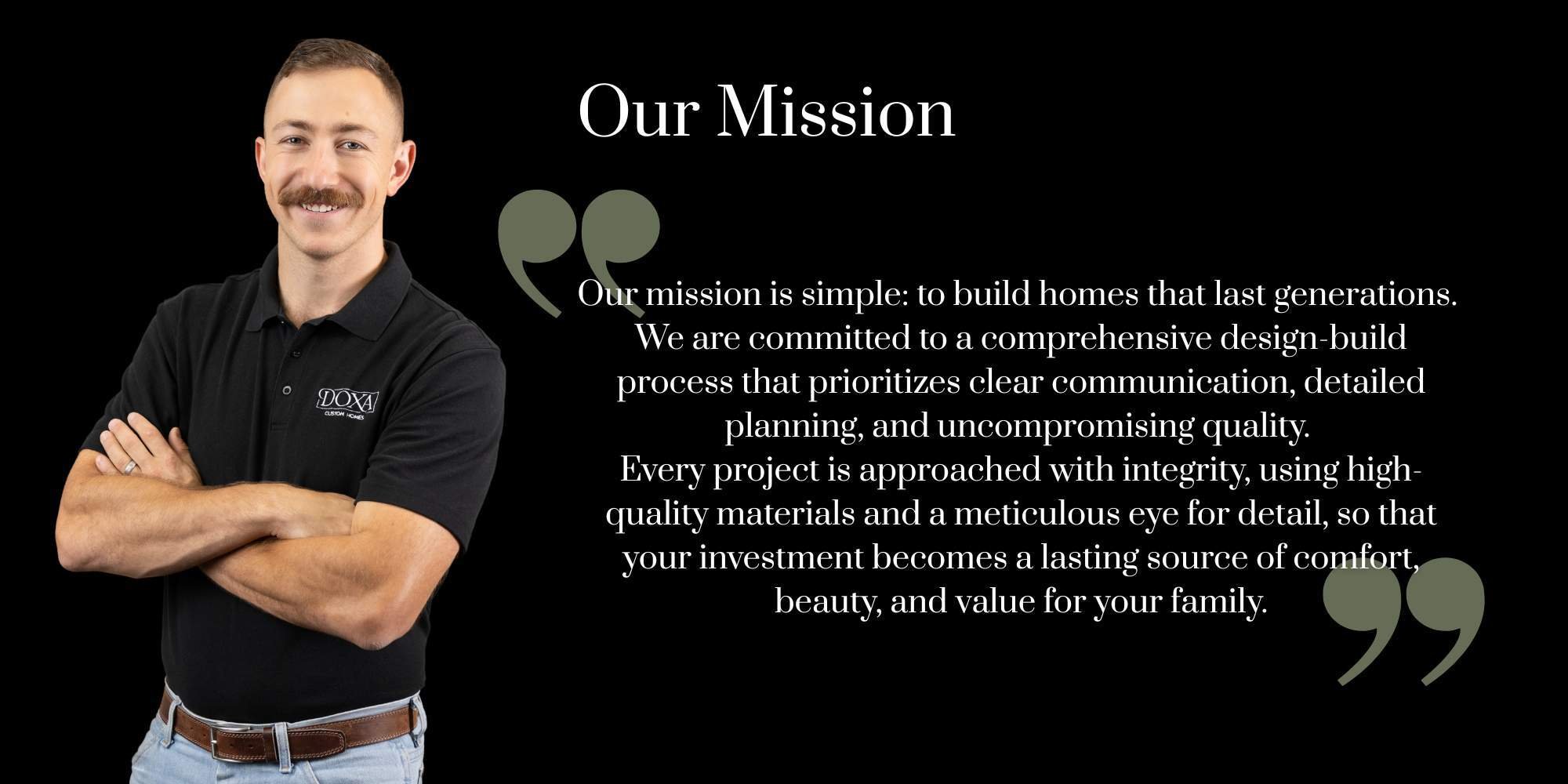 Our mission as a custom home builder is clear communication and quality. Doxa Custom Homes
